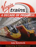 Virgin Trains - A Decade of Progress by BALMFORTH, John